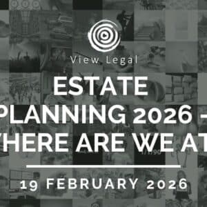View Legal webinar – Estate planning in 2026 – where are we at? (19 February 2026)