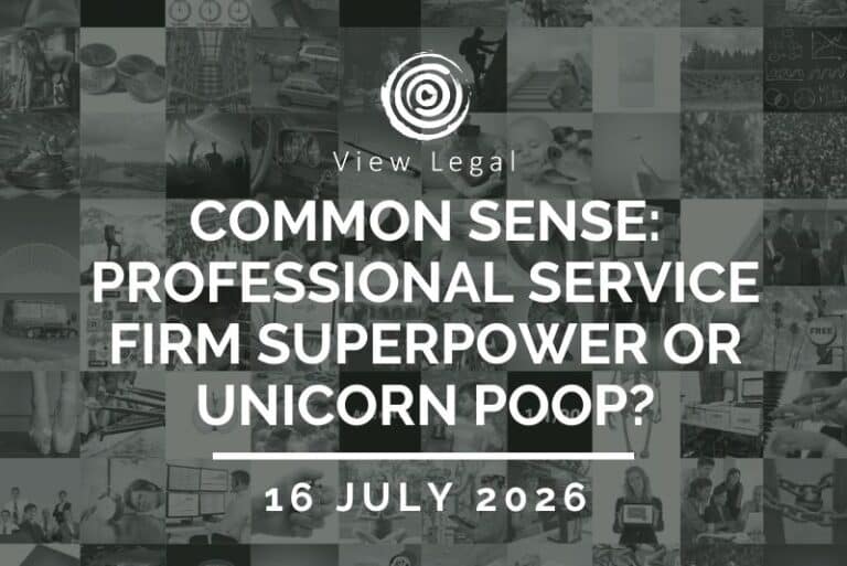 View Legal webinar – Common Sense: Professional Service Firm Superpower or Unicorn Poop? (16 July 2026)