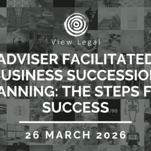 View Legal webinar – Adviser Facilitated Business Succession Planning: The Steps for Success (26 March 2026)