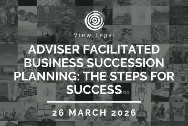 View Legal webinar – Adviser Facilitated Business Succession Planning: The Steps for Success (26 March 2026)