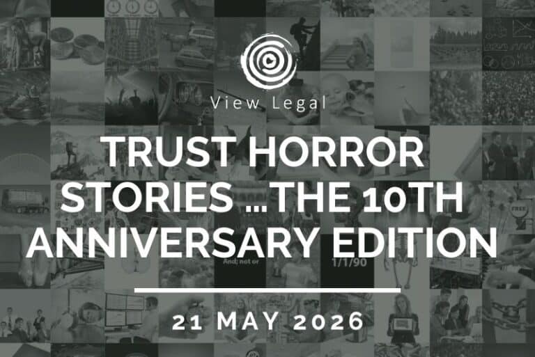 View Legal webinar – Trust horror stories …The 10th Anniversary Edition (21 May 2026)