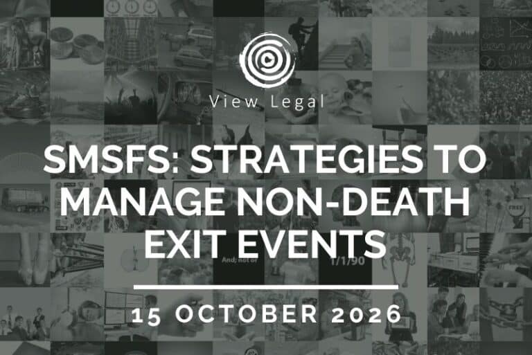 View Legal webinar – SMSFs: strategies to manage non-death exit events (15 October 2026)